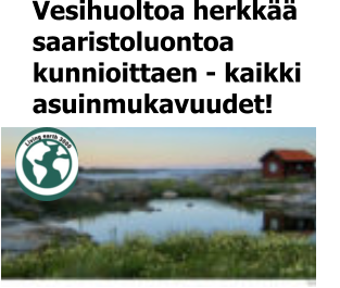 Vesihuoltoa herkkää  saaristoluontoa  kunnioittaen - kaikki asuinmukavuudet!